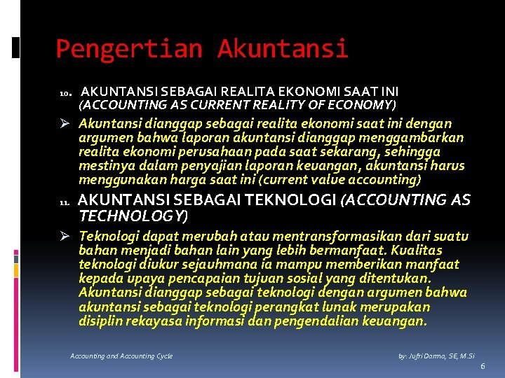 Pengertian Akuntansi. AKUNTANSI SEBAGAI REALITA EKONOMI SAAT INI (ACCOUNTING AS CURRENT REALITY OF ECONOMY)