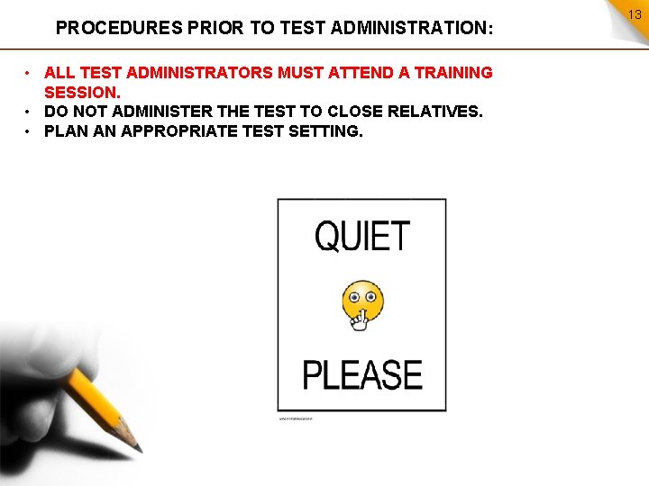 PROCEDURES PRIOR TO TEST ADMINISTRATION: • ALL TEST ADMINISTRATORS MUST ATTEND A TRAINING SESSION.