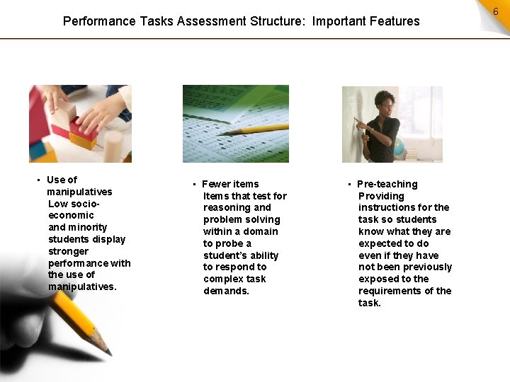 Performance Tasks Assessment Structure: Important Features • Use of manipulatives Low socioeconomic and minority