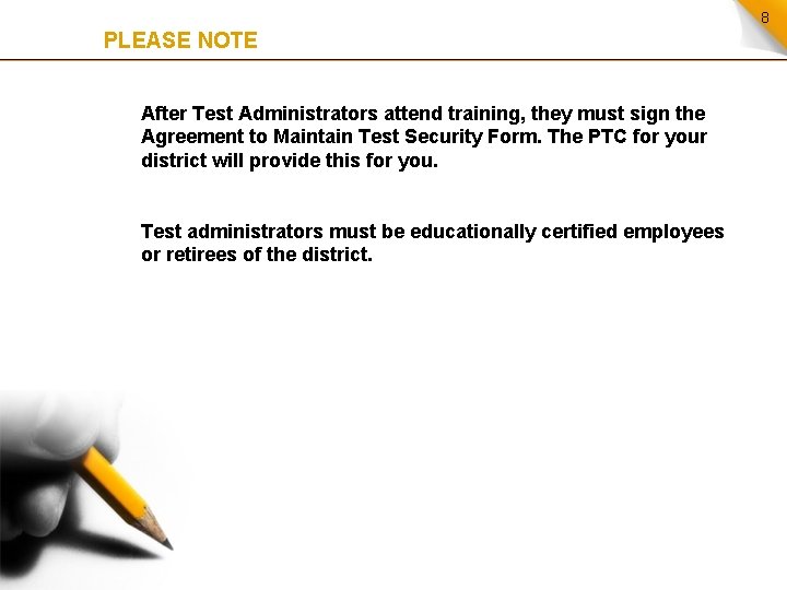 8 PLEASE NOTE After Test Administrators attend training, they must sign the Agreement to