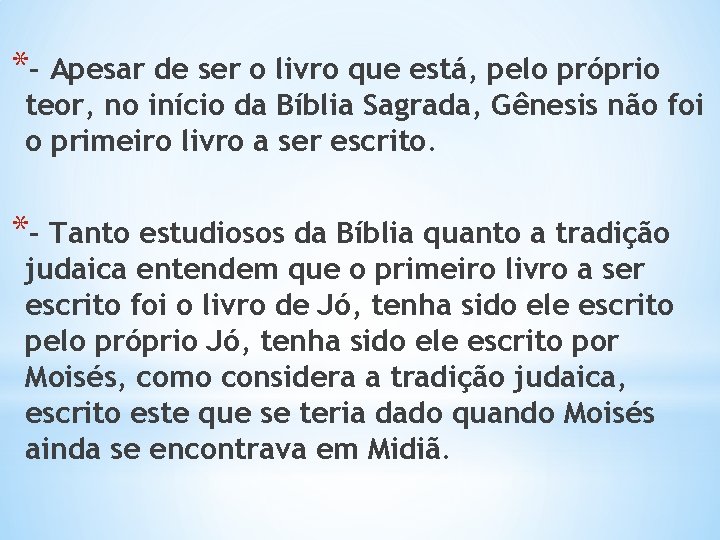 *– Apesar de ser o livro que está, pelo próprio teor, no início da