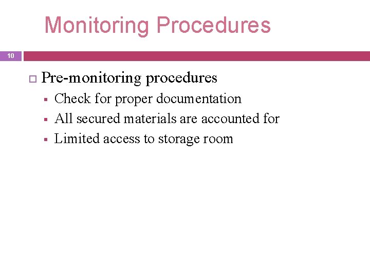 Monitoring Procedures 10 Pre-monitoring procedures § § § Check for proper documentation All secured