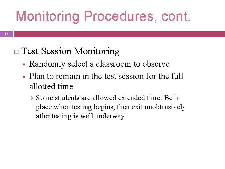 Monitoring Procedures, cont. 11 Test Session Monitoring § § Randomly select a classroom to