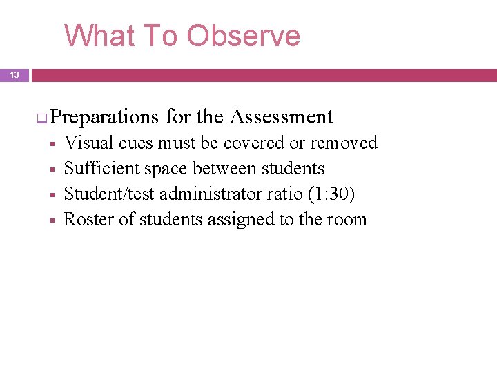 What To Observe 13 q Preparations for the Assessment § § Visual cues must