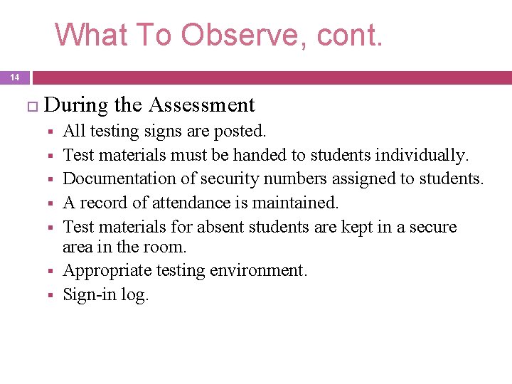 What To Observe, cont. 14 During the Assessment § § § § All testing