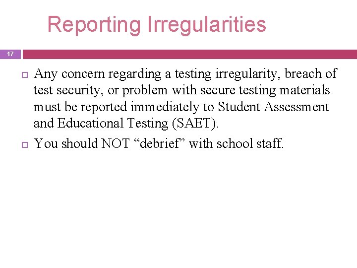 Reporting Irregularities 17 Any concern regarding a testing irregularity, breach of test security, or