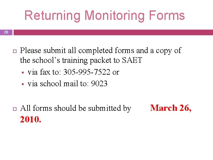 Returning Monitoring Forms 20 Please submit all completed forms and a copy of the