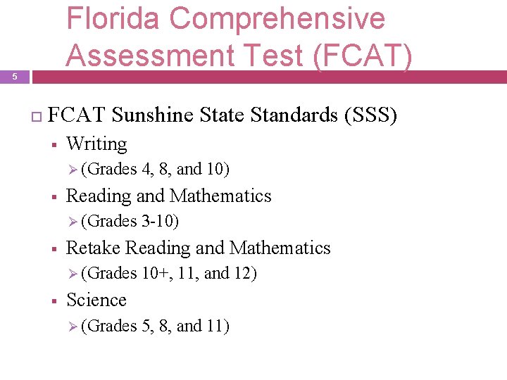 Florida Comprehensive Assessment Test (FCAT) 5 FCAT Sunshine State Standards (SSS) § Writing Ø