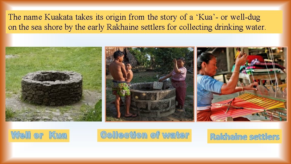 The name Kuakata takes its origin from the story of a ‘Kua’- or well-dug