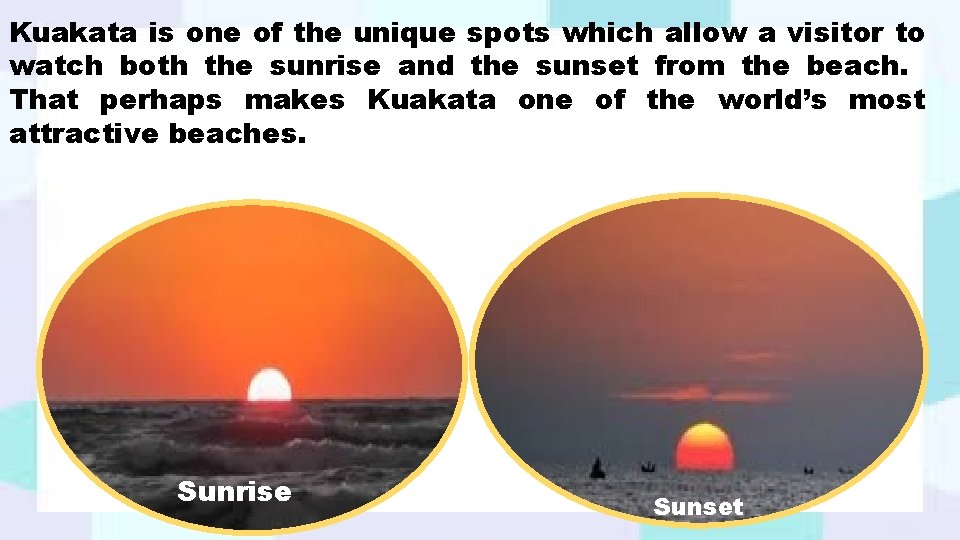 Kuakata is one of the unique spots which allow a visitor to watch both