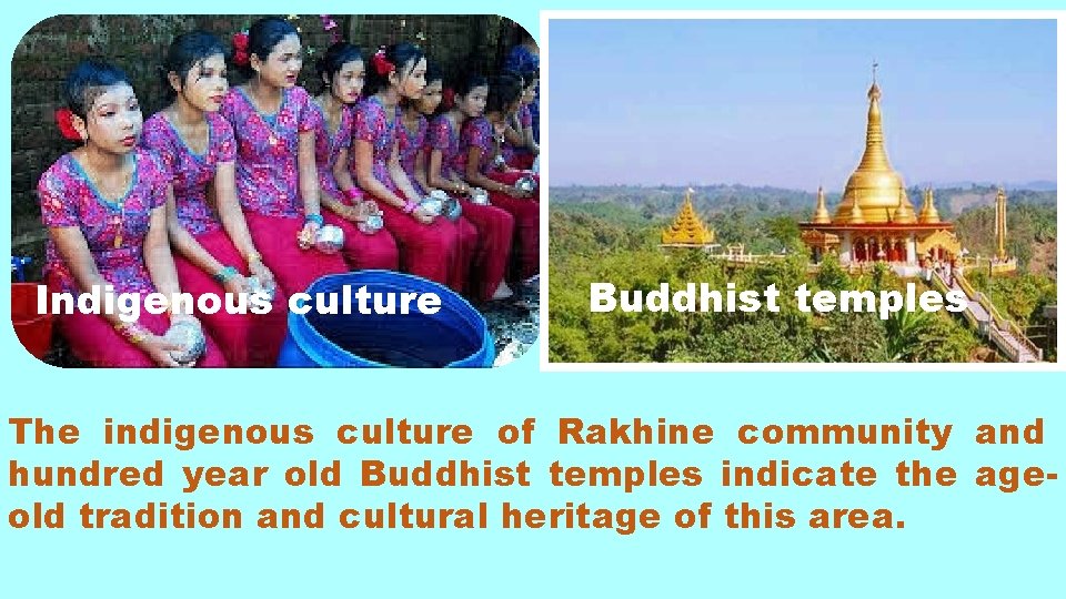 Indigenous culture Buddhist temples The indigenous culture of Rakhine community and hundred year old