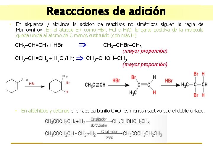 Reaccciones de adición • En alquenos y alquinos la adición de reactivos no simétricos
