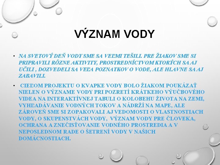 VÝZNAM VODY • NA SVETOVÝ DEŇ VODY SME SA VEĽMI TEŠILI. PRE ŽIAKOV SME