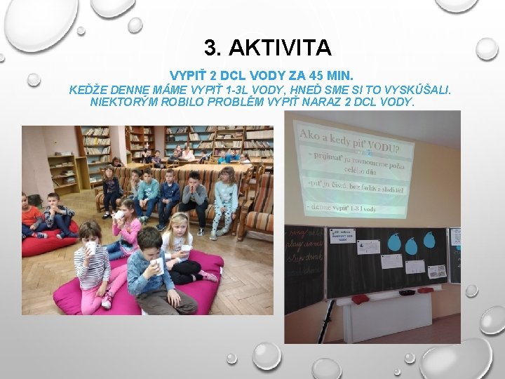 3. AKTIVITA VYPIŤ 2 DCL VODY ZA 45 MIN. KEĎŽE DENNE MÁME VYPIŤ 1