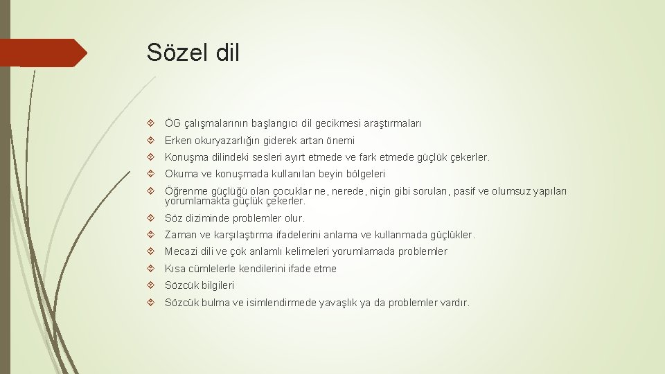 Sözel dil ÖG çalışmalarının başlangıcı dil gecikmesi araştırmaları Erken okuryazarlığın giderek artan önemi Konuşma