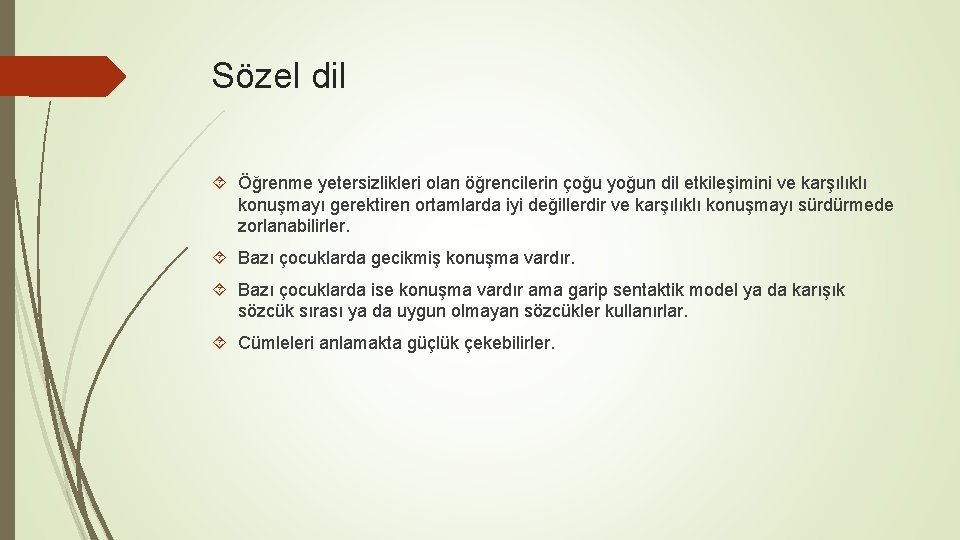 Sözel dil Öğrenme yetersizlikleri olan öğrencilerin çoğu yoğun dil etkileşimini ve karşılıklı konuşmayı gerektiren