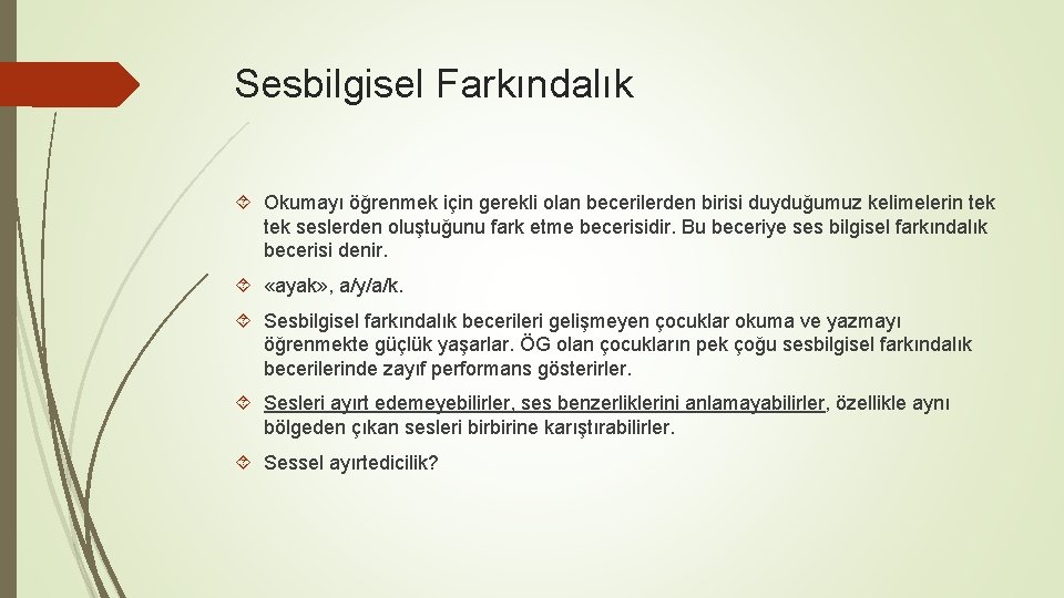 Sesbilgisel Farkındalık Okumayı öğrenmek için gerekli olan becerilerden birisi duyduğumuz kelimelerin tek seslerden oluştuğunu