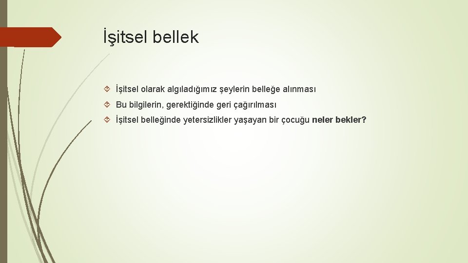 İşitsel bellek İşitsel olarak algıladığımız şeylerin belleğe alınması Bu bilgilerin, gerektiğinde geri çağırılması İşitsel