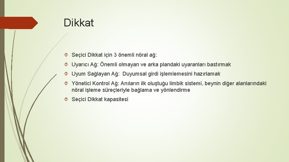 Dikkat Seçici Dikkat için 3 önemli nöral ağ: Uyarıcı Ağ: Önemli olmayan ve arka