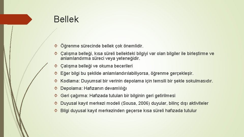 Bellek Öğrenme sürecinde bellek çok önemlidir. Çalışma belleği, kısa süreli bellekteki bilgiyi var olan