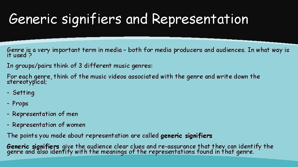 Generic signifiers and Representation Genre is a very important term in media – both