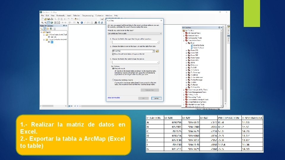 1. - Realizar la matriz de datos en Excel. 2. - Exportar la tabla