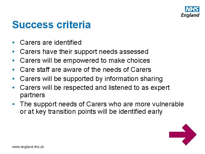 Success criteria • • • Carers are identified Carers have their support needs assessed
