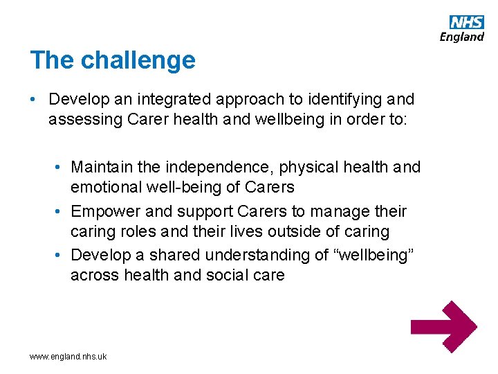 The challenge • Develop an integrated approach to identifying and assessing Carer health and
