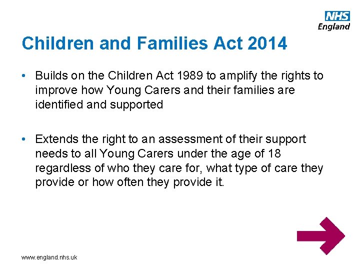 Children and Families Act 2014 • Builds on the Children Act 1989 to amplify