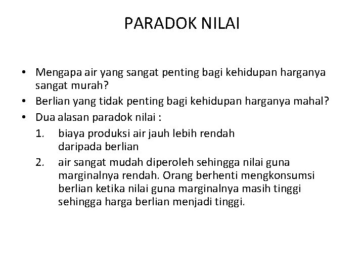 PARADOK NILAI • Mengapa air yang sangat penting bagi kehidupan harganya sangat murah? • PARADOK NILAI • Mengapa air yang sangat penting bagi kehidupan harganya sangat murah? •