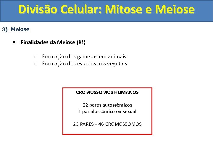 Divisão Celular: Mitose e Meiose 3) Meiose § Finalidades da Meiose (R!) o Formação Divisão Celular: Mitose e Meiose 3) Meiose § Finalidades da Meiose (R!) o Formação