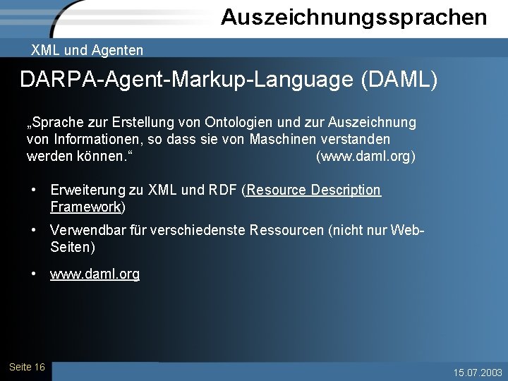 Auszeichnungssprachen XML und Agenten DARPA-Agent-Markup-Language (DAML) „Sprache zur Erstellung von Ontologien und zur Auszeichnung