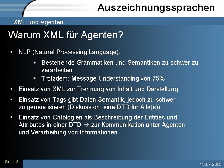 Auszeichnungssprachen XML und Agenten Warum XML für Agenten? • NLP (Natural Processing Language): §