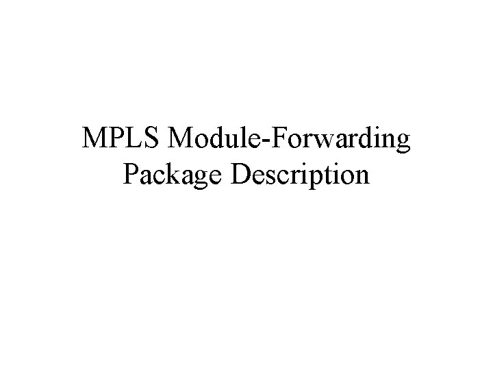 MPLS Module-Forwarding Package Description 