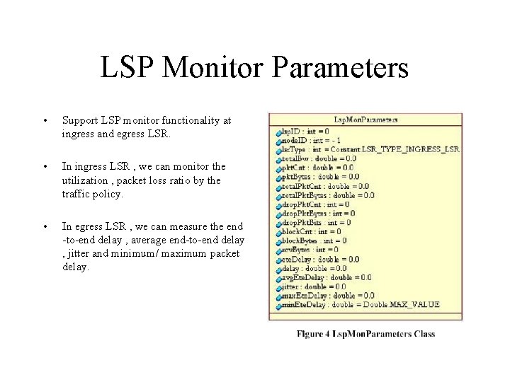 LSP Monitor Parameters • Support LSP monitor functionality at ingress and egress LSR. •