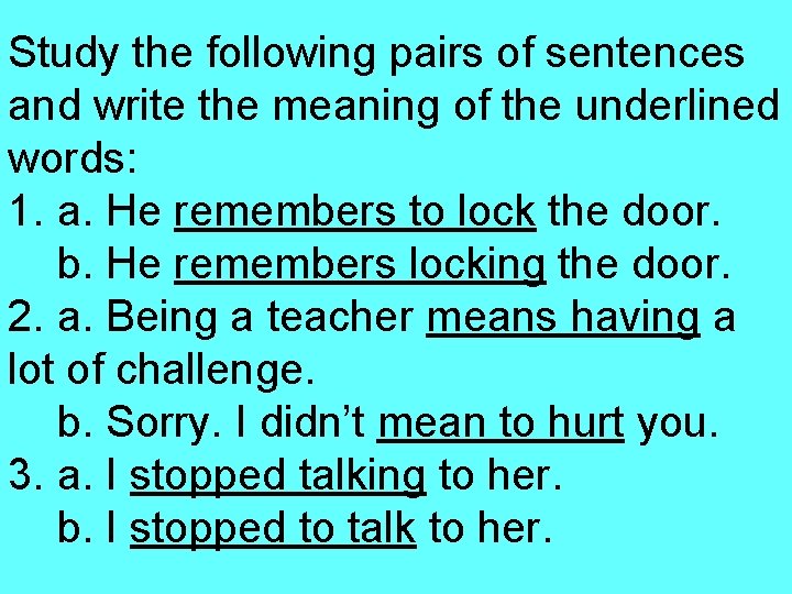 Study the following pairs of sentences and write the meaning of the underlined words: