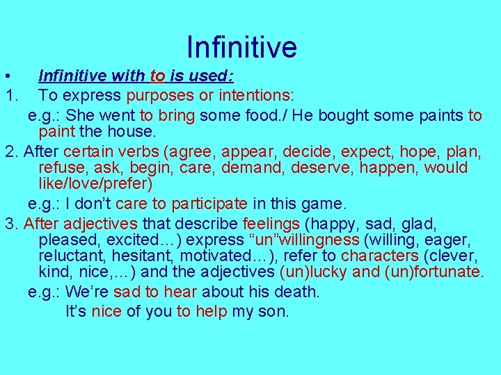 Infinitive • 1. Infinitive with to is used: To express purposes or intentions: e.