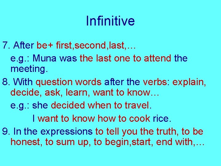 Infinitive 7. After be+ first, second, last, … e. g. : Muna was the