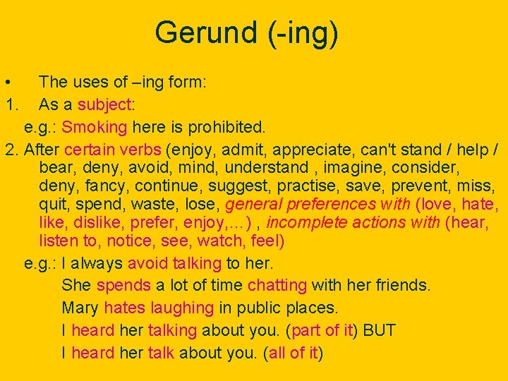 Gerund (-ing) • 1. The uses of –ing form: As a subject: e. g.