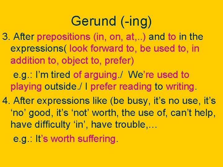 Gerund (-ing) 3. After prepositions (in, on, at, . . ) and to in