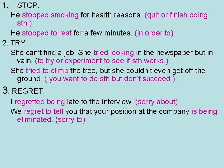 1. STOP: He stopped smoking for health reasons. (quit or finish doing sth. )
