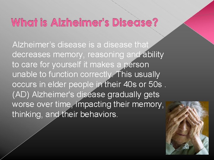 Alzheimer’s disease is a disease that decreases memory, reasoning and ability to care for