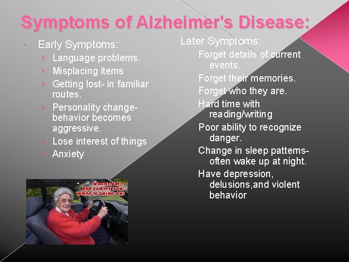 Symptoms of Alzheimer's Disease: Early Symptoms: › Language problems. › Misplacing items › Getting