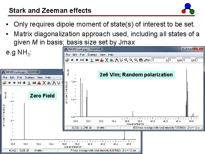 Stark and Zeeman effects • Only requires dipole moment of state(s) of interest to Stark and Zeeman effects • Only requires dipole moment of state(s) of interest to
