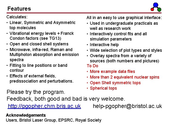 Features Calculates: • Linear, Symmetric and Asymmetric top molecules • Vibrational energy levels + Features Calculates: • Linear, Symmetric and Asymmetric top molecules • Vibrational energy levels +