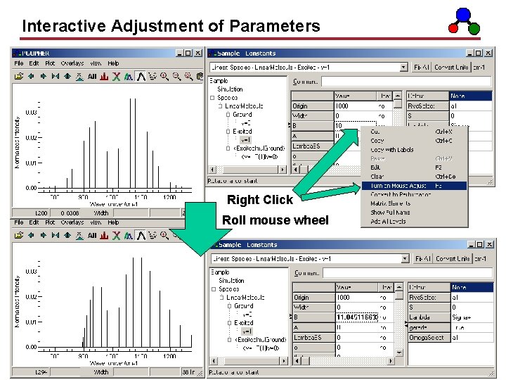 Interactive Adjustment of Parameters Right Click Roll mouse wheel Interactive Adjustment of Parameters Right Click Roll mouse wheel