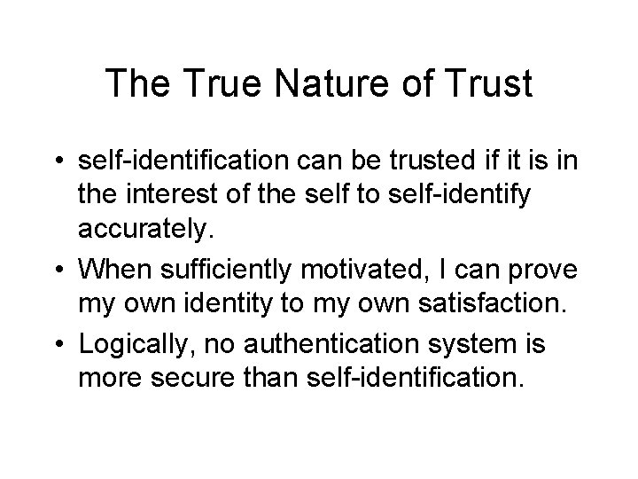 The True Nature of Trust • self-identification can be trusted if it is in