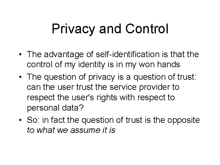 Privacy and Control • The advantage of self-identification is that the control of my