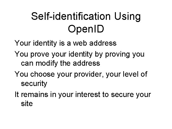 Self-identification Using Open. ID Your identity is a web address You prove your identity