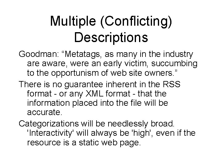 Multiple (Conflicting) Descriptions Goodman: “Metatags, as many in the industry are aware, were an